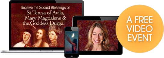 Enrich your spiritual practice with the timeless wisdom of the women mystics St. Teresa of Avila, Mary Magdalene & the Goddess Durga