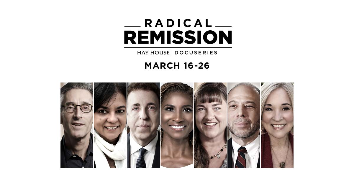 Hay House Summit Presents--Radical Remission Docuseries with Bestselling Author Kelly Turner PhD