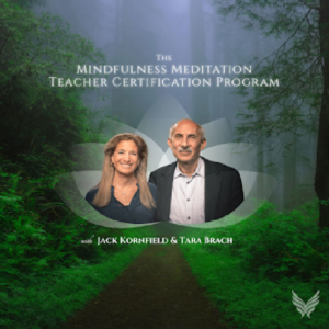 he Mindfulness Meditation Teacher Training Program with Jack Kornfield and Tara Brach