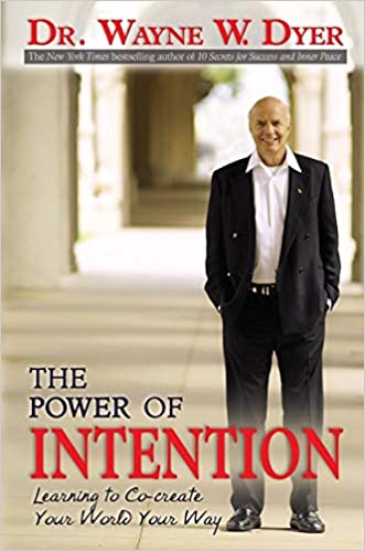 The Power of Intention by Dr. Wayne W. Dyer