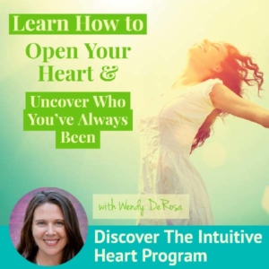 Wendy DeRosa Open Your Heart Program-Learn how to Open Your Heart