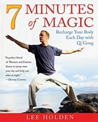 7 Minutes of Magic by Lee Holden Quigong Master Teacher