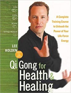 Qi Gong for Health and Healing: A Complete Training Course to Unleash the Power of Your Life-Force Energy by Lee Holden