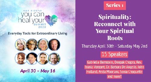 Schedule of Events and Speaker Lineup Series 1 Spirituality You Can Heal Your Life Summit