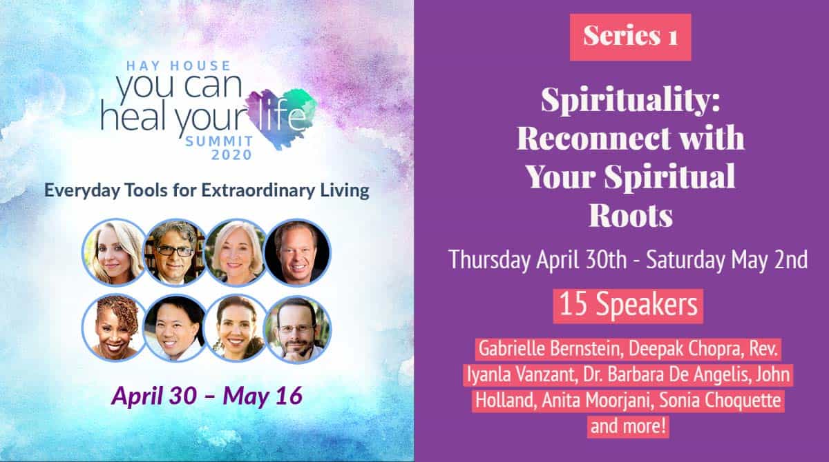 Schedule of Events and Speaker Lineup Spirituality Series 1 You Can Heal Your Life Summit