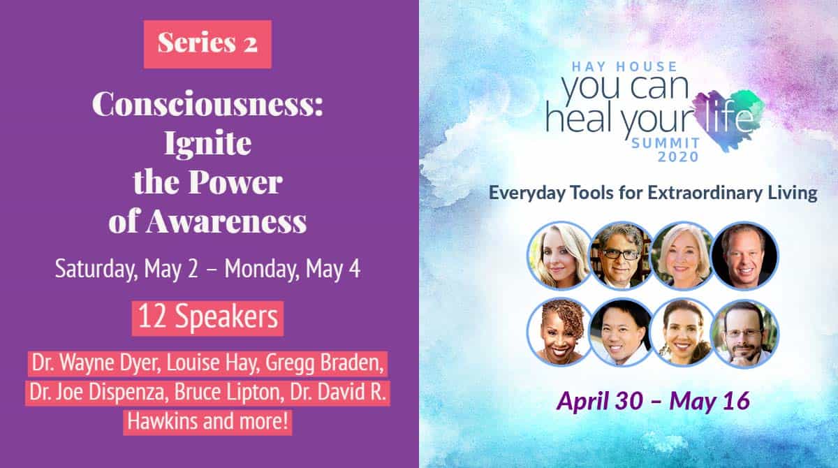 Schedule of Events and Speaker Lineup Series 2 Consciousness You Can Heal Your Life Summit 