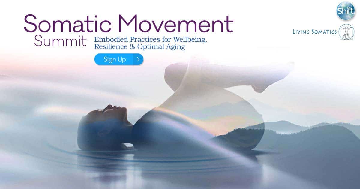 The Somatic Movement Summit with The Shift Network April 27th - May 1st 2020