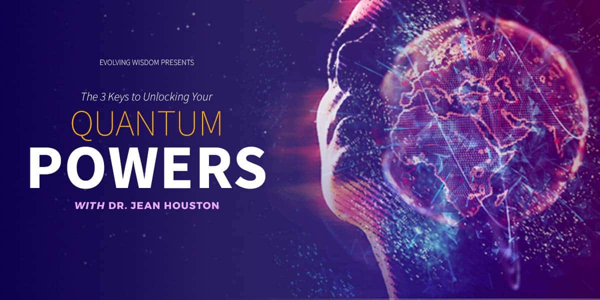 Discover the 3 Keys to Unlocking Your Quantum Powers with Human Potential Pionerr Dr. Jean Houston Learn HOw to Manifest Whatever You Want