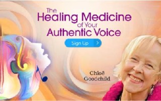 Discover the Healing Medicine of Your Authentic Voice with Chloë Goodchild- May 2020 FREE Online Event