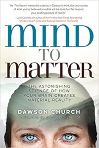 Mind to Matter by Dawson Church