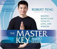 The Master Key Audio Series Qigong Secrets for Vitality, Love, and Wisdom