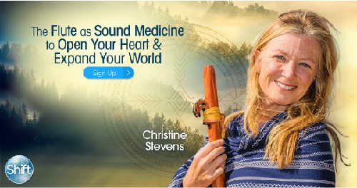 The Flute as Sound for Healing Sound Medicine to Open Your Heart & Expand Your World with Christine Stevens (June – July 2020)