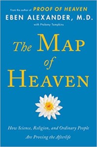 The Map of Heaven- How Science, Religion, and Ordinary People Are Proving the Afterlife by Dr Eben Alexander