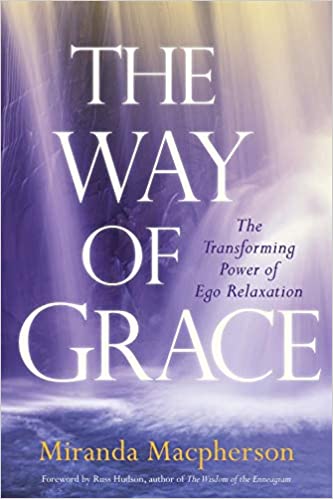 The Way of Grace- The Transforming Power of Ego Relaxation by Miranda Macpherson