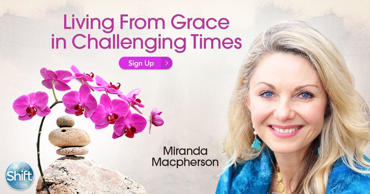 Living From Grace in Challenging Times with Miranda Macpherson
