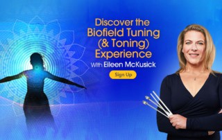 Discover the Biofield Tuning (& Toning) Experience with Eileen McKusick (August – September 2020)