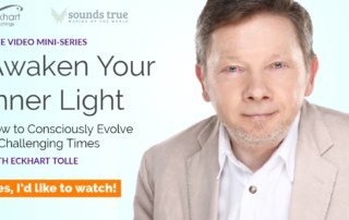 Being the Light of the World -Conscious Evolution with Eckhart Tolle Video Series