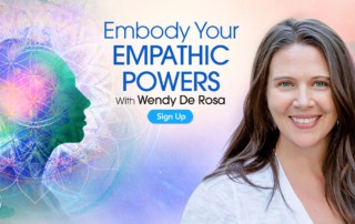 Embody Your Empathic Powers with Wendy De Rosa (September – October 2020)