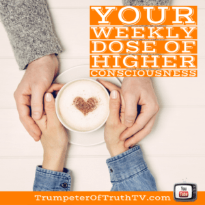 Love Consciousness-The Power of Love-Weekly Dose of Higher Consciousness