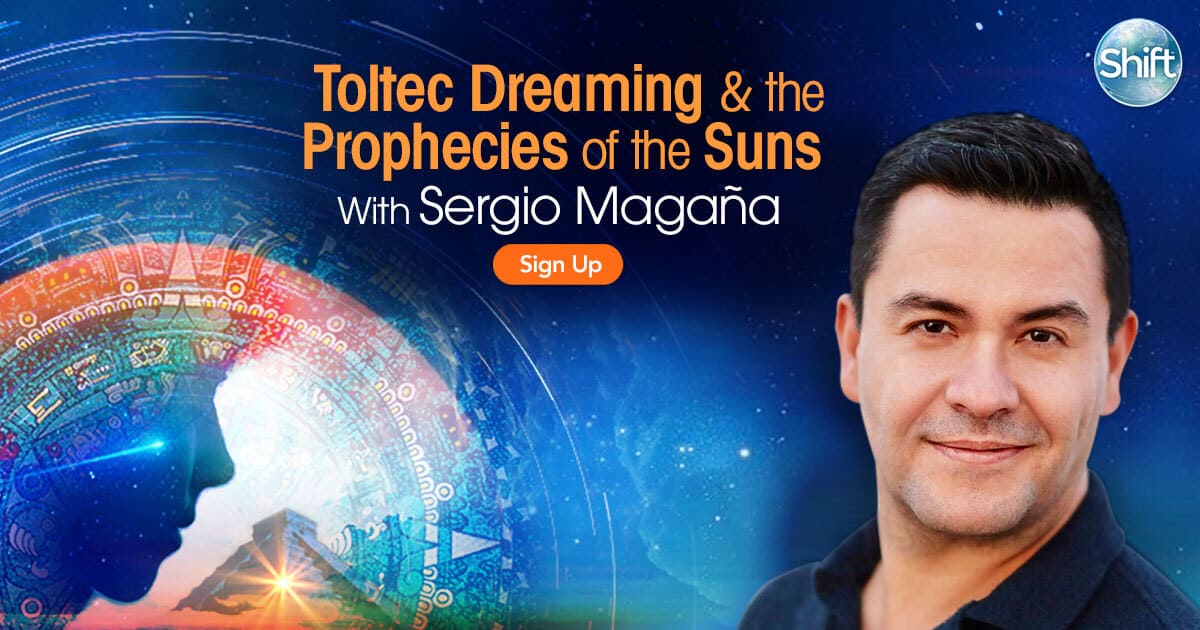Toltec Dreaming & the Prophecies of the Suns with Sergio Magaña (September – October 2020) Learn how to have lucid dreams