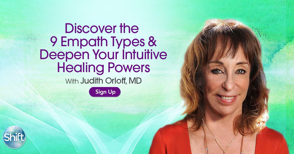Discover the 9 Empath Types & Deepen Your Intuitive Healing Powers with Dr. Judith Orloff now thru NOvember 9th
