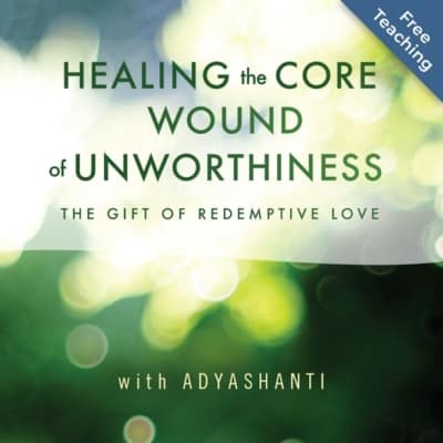 Healing the Core Wound of Unworthiness
