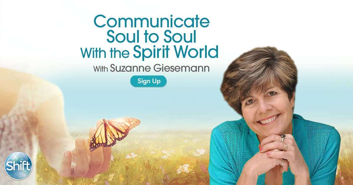 Communicate Soul to Soul With the Spirit World with Suzanne Giesemann (October – December 2020)
