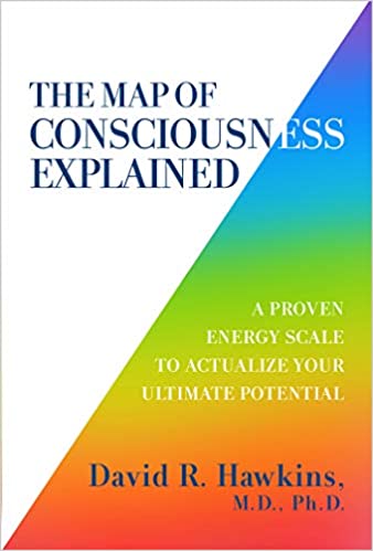 The Map of Consciousness Explained by Dr. David R. Hawkins