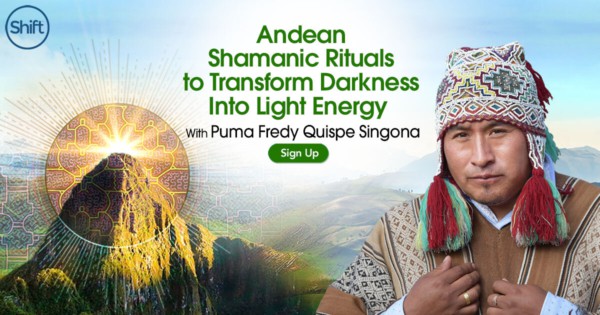 Andean Shamanic Rituals to Transform Darkness Into Light Energy with Puma Fredy Quispe Singona - Andean Shamanism Course Online