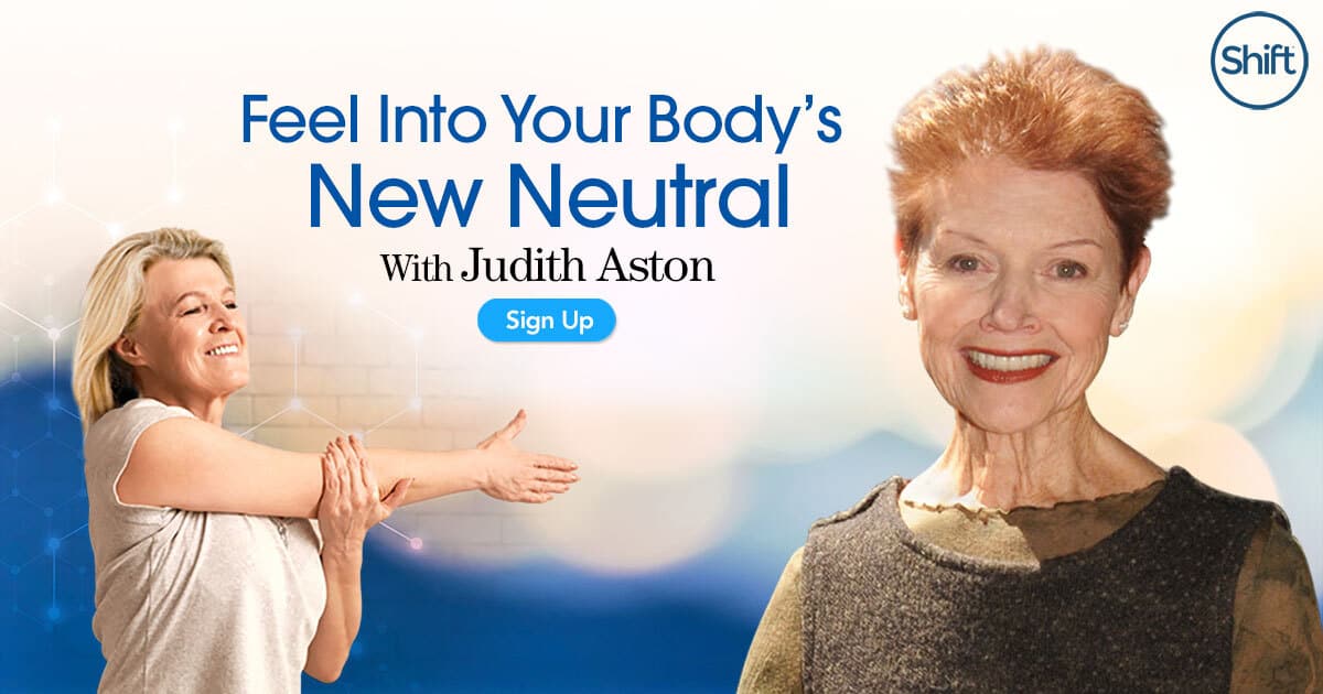 Feel Into Your Body’s New Neutral with Judith Aston (November – December 2020) with Aston Kinetics