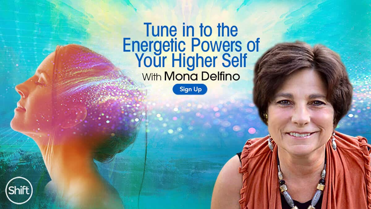 Learn How to Connect with YOur Higher self and Tune in to the Energetic Powers of Your Higher Self with Mona Defino (November – December 2020)