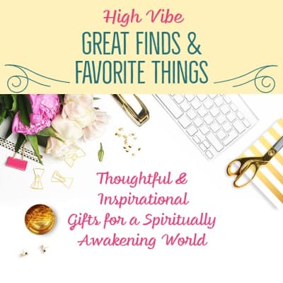 Our Favorite Things and Great Finds of the Day Thoughtful & Inspirational Gifts for a Spiritually Awakening World