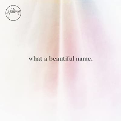 What a Beautiful Name by Hillsong Worship