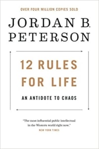 12 Rules for Life-An Antidote to Chaos by Dr. Jordan Peterson