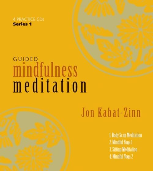 GUIDED MINDFULNESS MEDITATION A Complete Guided Mindfulness Meditation Program from Jon Kabat-Zinn
