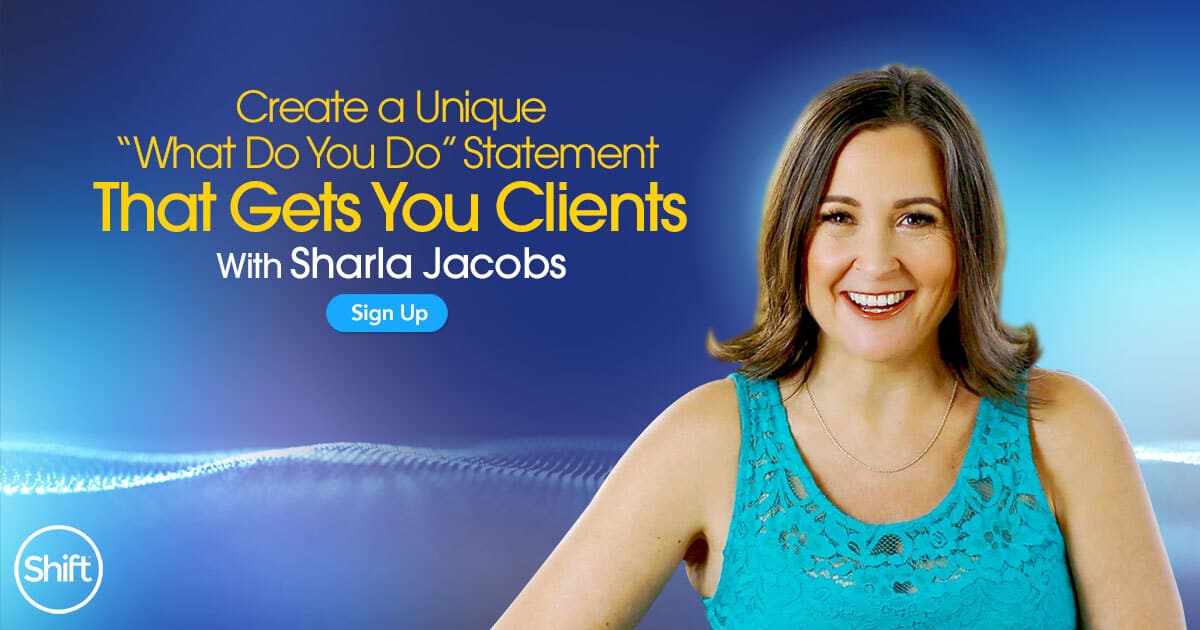 3 keys to creating an irresistible “What do you do?” statement with Sharla Jacobs