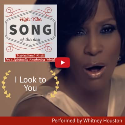 High Vibe Soulful Sunday Song of the Day I look to You by Whitney Houston 