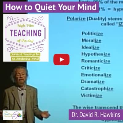 How to Quiet the Mind with Dr. David R. Hawkins