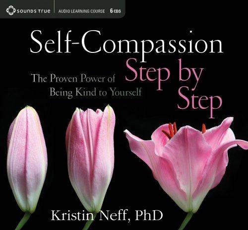 SELF-COMPASSION STEP BY STEP with Kristin Neff Bestselling Personal Development Courses Online