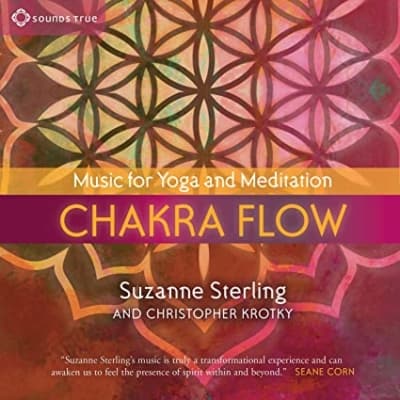 Chakra Flow Music for Yoga and Meditation by Suzanne Sterling