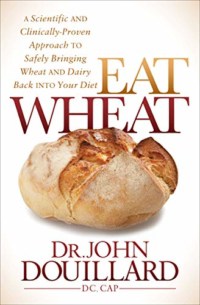 Eat Wheat by Dr. John Douillard
