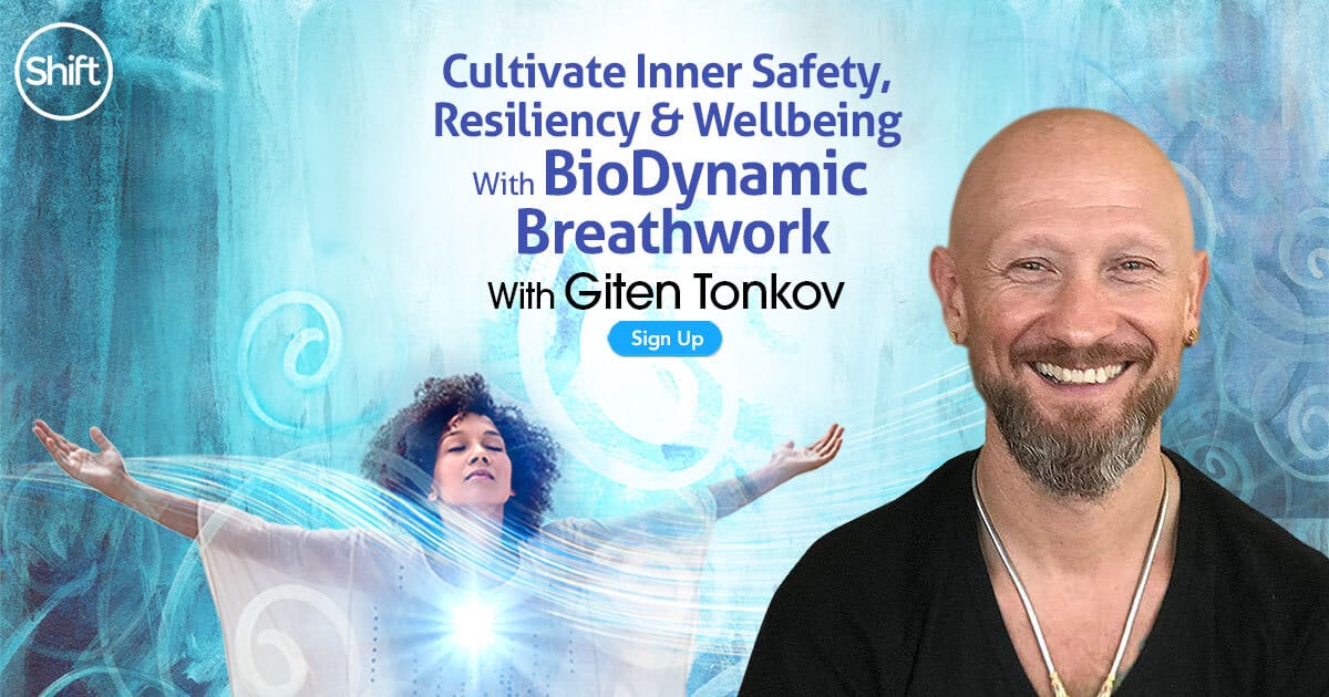 Cultivate Inner Safety, Resiliency & Wellbeing With BioDynamic Breathwork with Giten Tonkov (January – March 2021)