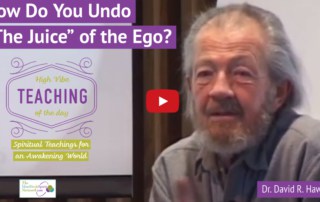 HOw to Undo the Juice of the Ego_ Inspirational Teaching of Dr. David R. Hawkins
