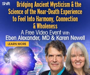 Bridging Ancient Mysticism & the Science of the Near-Death Experience to Feel Into Harmony, Connection & Wholeness with Eben Alexander and Karen Newell (January 2021)