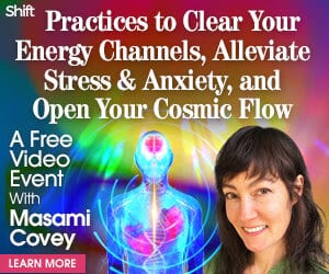 Receive practices to clear your energy channels and open to Cosmic Flow