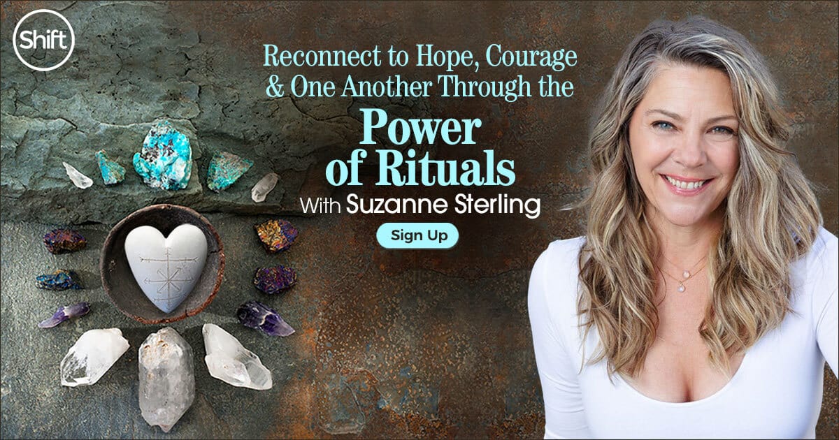 Reconnect to Hope, Courage & One Another Through the Power of Rituals with Suzanne Sterling (January – February 2021) 