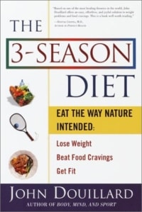 The 3-Season Diet: Eat the Way Nature Intended: Lose Weight, Beat Food Cravings, and Get Fit by Dr. John Douillard