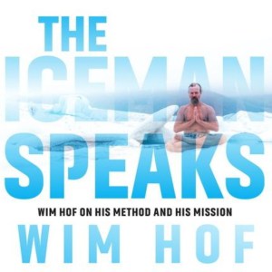 The Iceman Speaks The Wim Hof Method and HIs Mission