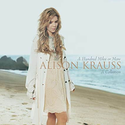 A Hundred Miles or More- A Collection by Alison Krauss Consciousness of Music in the 400s