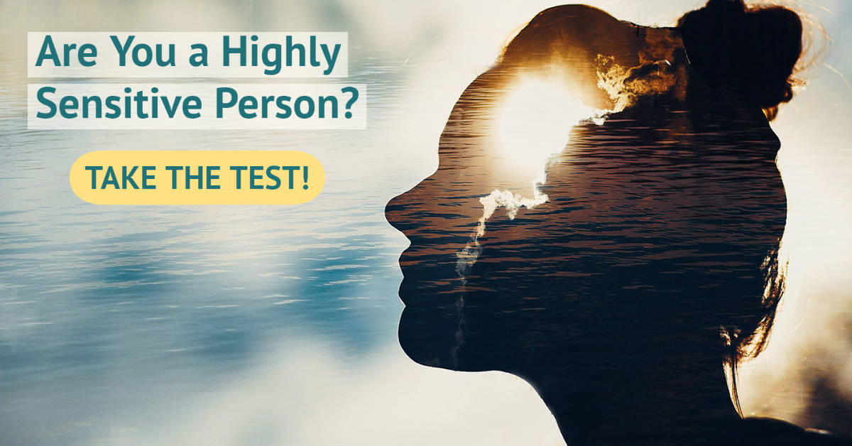 Are You an HSP_ Take the Highly Sensitive Person Test and Find Out